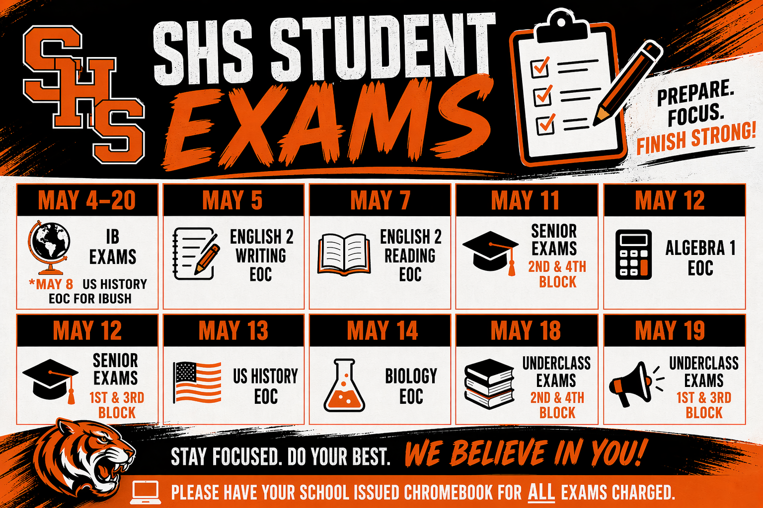 SHS student exams- The dates are May 4-20 IB Exams (May 8 US History EOC for IBUSH), May 5 English 2 Writing EOC, May 7 English 2 Reading EOC, May 11 Senior Exams 2nd & 4th block, May 12 Algebra 1 EOC, May 12 senior exmas 1st & 3rd block, May 13 US History EOC, May 14 Biology EOC, May 18th Underclass exams 2nd & 4th block, May 19 Underclass exams 1st & 3rd exams. Please have your school issued chromebook for all exams charged. 